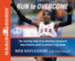 Run to Overcome: The Inspiring Story of an American Champion's Long-Distance Quest to Achieve a Big Dream - Unabridged Audiobook [Download]
