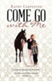 Come Go with Me: An Adventure of Prayer-Focused True Stories.