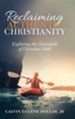 Reclaiming Authentic Christianity: Exploring the Essentials of Christian Faith