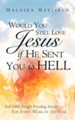 Would You Still Love Jesus If He Sent You to Hell