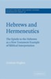 Hebrews and Hermeneutics: The Epistle to the Hebrews as a New Testament Example of Biblical Interpretation