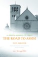 The Road to Assisi: The Essential Biography of St. Francis - 120th Anniversary Edition / New edition