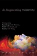 De-Fragmenting Modernity: Reintegrating Knowledge with Wisdom, Belief with Truth, and Reality with Being