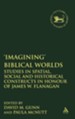 Imagining Biblical Worlds: Studies in Spatial, Social and  Historical Constructs in Honour of James W. Flanagan