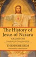 The History of Jesus of Nazara, Volume One