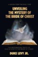 Unveiling the Mystery of the Bride of Christ: The Restoration Truth of Who & What Is the Bride of Christ