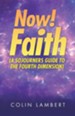 Now! Faith (a Sojourners Guide to the Fourth Dimension)