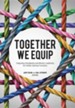 Together We Equip: Integrating Discipleship and Ministry Leadership for Holistic Spiritual Formation