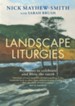 Landscape Liturgies: Outdoor worship resources from the Christian tradition