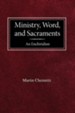 Ministry, Word, and Sacraments an Enchiridion