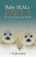 Baby Seals Part 5: The Year of Life and Death