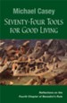 Seventy-four Tools for Good Living: Reflections on Chapter 4 of Benedict's Rule