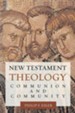 New Testament Theology: Communion and Community