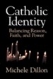 Catholic Identity: Balancing Reason, Faith, and Power