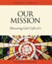 Our Mission: Discovering God's Call to Us