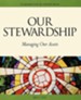 Our Stewardship: Managing Our Assets