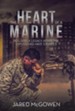 The Heart of a Marine: Building a Legacy After the Explosions Have Stopped
