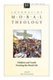 Journal of Moral Theology, Volume 7, Number 1: Children and Youth: Forming the Moral Life