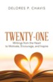 Twenty-One Writings from the Heart to Motivate, Encourage, and Inspire
