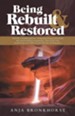 Being Rebuilt & Restored: Your Life's a Building Process-Living Stones Being Restored Into His Eternal Kingdom and Presence. How God Is Busy Tra