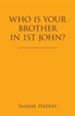 Who Is Your Brother in 1st John?
