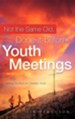 Not the Same Old, Done-It-Before Youth Meetings
