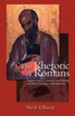 The Rhetoric of Romans: Argumentative Constraint and Strategy and Paul's Dialogue with Judaism