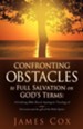 Confronting Obstacles to Full Salvation on God's Terms