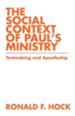 Social Context of Paul's Ministry, The: Tentmaking and Apostleship