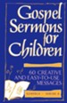 Gospel Sermons for Children: Gospels- Series