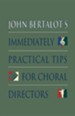 Immediately Practical Tips for Choral Directors