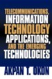 Telecommunications, Information Technology Applications, and the Emerging Technologies