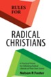 Rules for Radical Christians: A Practical Primer for Defeating Radical Liberals at Their Own Game