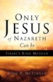 Only Jesus of Nazareth Can Be Israel's King Messiah