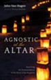 Agnostic at the Altar