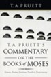 T. A. Pruett's Commentary on the Books of Moses: Genesis, Exodus, Leviticus, Numbers, Deuteronomy