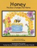 Honey the Bee Changes Her Name: Book #4 in the Series: Tickle the Hummingbird and His Garden Friends