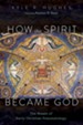 How the Spirit Became God