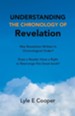 Understanding the Chronology of Revelation: Was Revelation Written in Chronological Order? Does a Reader Have a Right to Rearrange This Great Book?