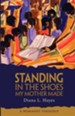 Standing in the Shoes My Mother Made: A Womanist Theology