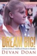 Dream Big!: Journey from a Childhood Dream to Reality