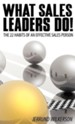 What Sales Leaders Do!: The 22 Habits of an Effective Sales Person