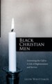 Black Christian Men: Answering the Call to a Life of Righteousness and Service