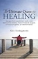 The Ultimate Quest for Healing: Escape from Addiction, Hurts, and Destructive Habits; March Towards a Goal, a Moral Progress, a Transformation