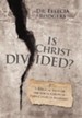 Is Christ Divided?: A Biblical View of the Local Church-Para Church Anomaly