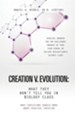 Creation V. Evolution: What They Won't Tell You in Biology Class