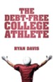 The Debt-Free College Athlete: Attend Your Dream School. Get Recruited. Graduate 100% Debt-Free.