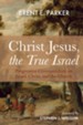 Christ Jesus, the True Israel: Progressive Covenantalism on Israel, Christ, and the Church