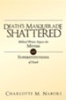 Death's Masquerade Shattered: Biblical Writers Expose the Myths and Superstitutions of Death