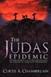 The Judas Epidemic: Exposing the Betrayal of the Christian Faith in Church and Government